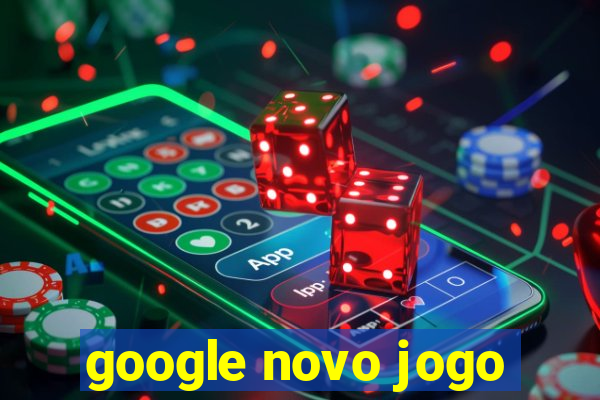 google novo jogo